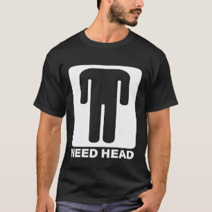 Brauche Kopf Lustige Stockfigur Unanständiger Drec T-Shirt