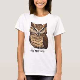 Brauche mehr Java-Eule-Kaffeet-Shirt Lustige Eule T-Shirt