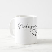 Brauche meinen Morgenkaffee Tasse (Vorderseite Links)