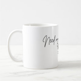 Brauche meinen Morgenkaffee Tasse