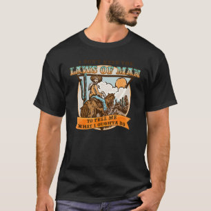 Brauche nicht die Gesetze des Menschen, um mir zu T-Shirt