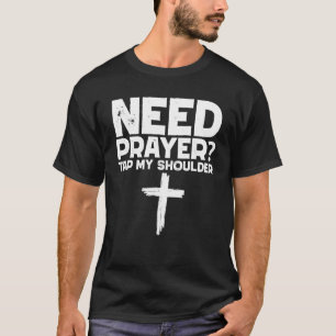 Brauchen Gebet Stich meine Schulter T-Shirt
