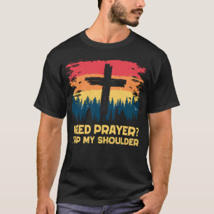 Brauchen Gebet Stich meine Schulter T-Shirt