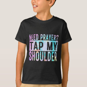 Brauchen Gebete Stach meine Schulter Christlichen T-Shirt