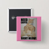 BRAUCHEN KAFFEE RICHTIG! Manx Cat Sitting Funny Button (Vorne & Hinten)