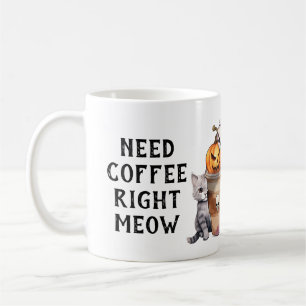BRAUCHEN KAFFEE RICHTIG MEOW Niedlicher Halloween- Kaffeetasse
