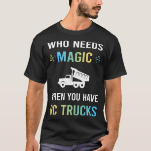 Brauchen Magie RC LKW Lastwagen T-Shirt