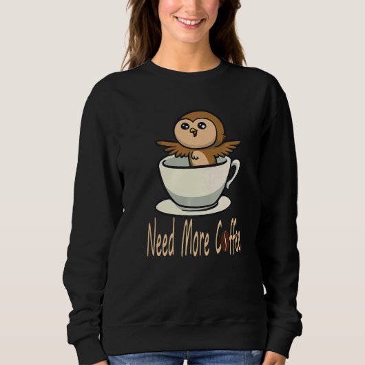 Brauchen Mehr Kaffee Kaffeetrinker Sweatshirt (Vorderseite)
