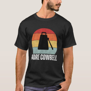Brauchen mehr Kuhglocken Retro-Schlagzeug-Liebhabe T-Shirt