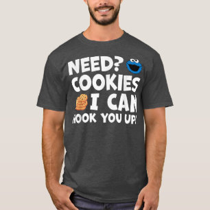 Brauchen Sie Cookies, die ich Ihnen gerne Konditor T-Shirt
