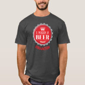 Brauchen Sie ein Bier Funny Red Craft Bierdeckel T-Shirt (Vorderseite)