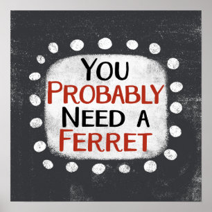 Brauchen Sie ein Ferret Poster Wine Art