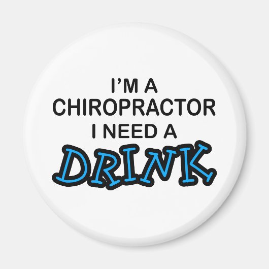 Brauchen Sie ein Getränk - Chiropraktor Magnet (Vorne)