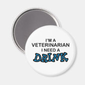 Brauchen Sie ein Getränk - Veterinär Magnet (Vorderseite/Rückseite)