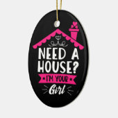 Brauchen Sie ein Haus, ich bin Ihr richtiges Girl- Keramik Ornament (Links)