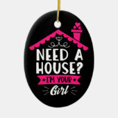 Brauchen Sie ein Haus, ich bin Ihr richtiges Girl- Keramik Ornament (Vorne)