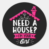 Brauchen Sie ein Haus, ich bin Ihr richtiges Girl- Runder Aufkleber (Vorderseite)