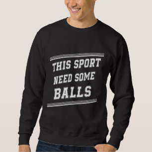 Brauchen Sie ein paar Balls Paintball Sarcastic Sa Sweatshirt