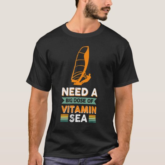 Brauchen Sie eine große Dosis Vitamin Sea Windsurf T-Shirt (Vorderseite)
