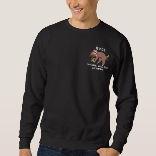 Brauchen Sie eine Pause Sweatshirt (Vorderseite)