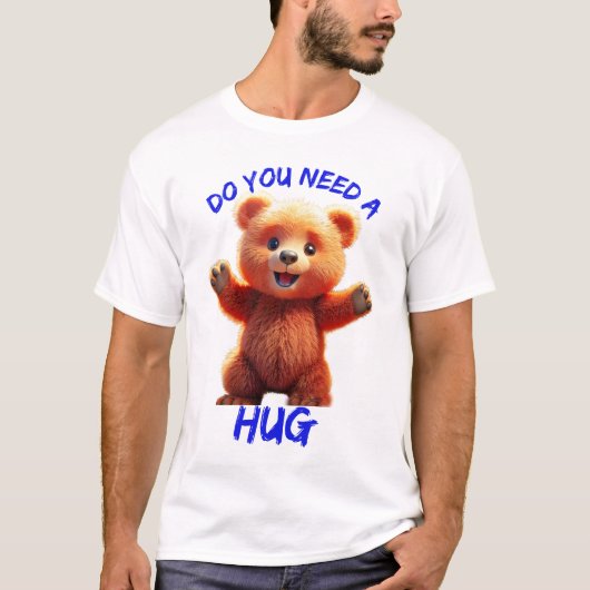 Brauchen Sie eine Umarmung? T-Shirt (Vorderseite)