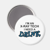 Brauchen Sie einen Drink - X-Ray Tech Magnet (Vorderseite/Rückseite)