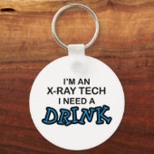 Brauchen Sie einen Drink - X-Ray Tech Schlüsselanhänger (Vorderseite)