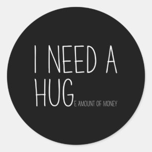 Brauchen Sie einen enormen Geldbetrag witziger fin Runder Aufkleber