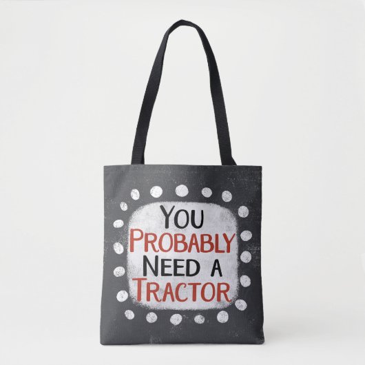 Brauchen Sie einen Traktor Tote Bag Tasche (Vorderseite)