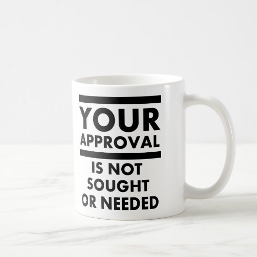 Brauchen Sie Ihre Zustimmung nicht zum Funny Mug Kaffeetasse (Rechts)