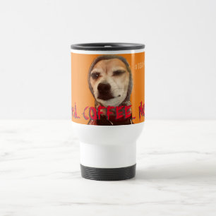 BRAUCHEN SIE JETZT KAFFEE! Carlos B. Hund Reisebecher