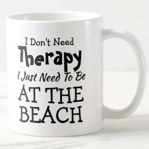 Brauchen Sie keine Therapie nur am Strand Geburtst Kaffeetasse