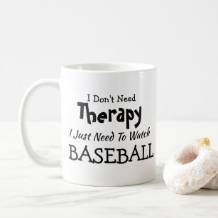 Brauchen Sie keine Therapie, nur Baseball zum Gebu Kaffeetasse