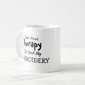Brauchen Sie keine Therapie nur EMBROIDERY Geburts Kaffeetasse (Vorderseite Links)