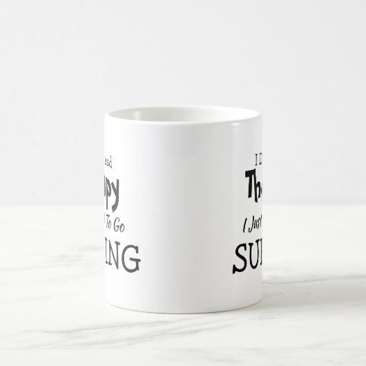 Brauchen Sie keine Therapie nur gehen zu surfen Ge Kaffeetasse (Mittel)