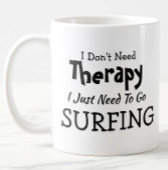 Brauchen Sie keine Therapie nur gehen zu surfen Ge Kaffeetasse