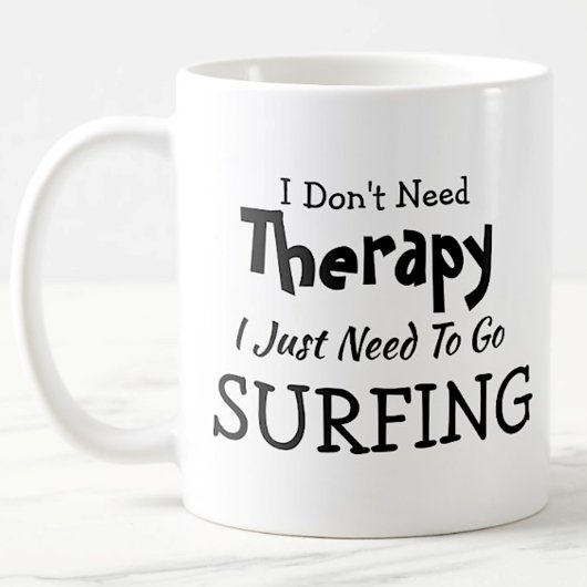 Brauchen Sie keine Therapie nur gehen zu surfen Ge Kaffeetasse