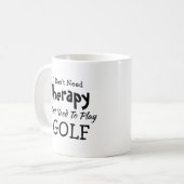 Brauchen Sie keine Therapie nur Golf spielen Gebur Kaffeetasse (Vorderseite Links)