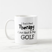 Brauchen Sie keine Therapie nur Golf spielen Gebur Kaffeetasse (Links)