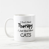 Brauchen Sie keine Therapie nur mehr Katzen Geburt Kaffeetasse (Links)