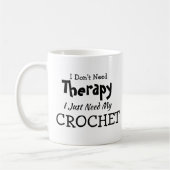 Brauchen Sie keine Therapie nur meine Crochet Gebu Kaffeetasse (Links)