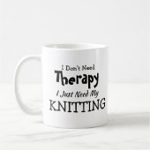 Brauchen Sie keine Therapie, nur meine Knitter Geb Kaffeetasse (Links)