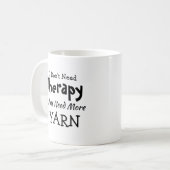 Brauchen Sie keine Therapie nur noch mehr Geburtst Kaffeetasse (Vorderseite Links)
