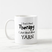Brauchen Sie keine Therapie nur noch mehr Geburtst Kaffeetasse (Links)