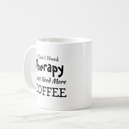 Brauchen Sie keine Therapie nur noch mehr Kaffee G Kaffeetasse (Vorderseite Links)