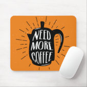 Brauchen Sie mehr Kaffee Mousepad (Mit Mouse)