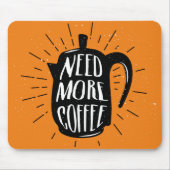 Brauchen Sie mehr Kaffee Mousepad (Vorne)