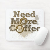 Brauchen Sie mehr Kaffee Mousepad (Mit Mouse)