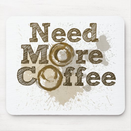 Brauchen Sie mehr Kaffee Mousepad (Vorne)