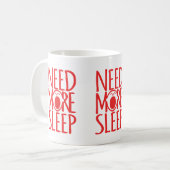 Brauchen Sie mehr schlafrot-weiße Slogan-Tasse Kaffeetasse (Vorderseite Links)